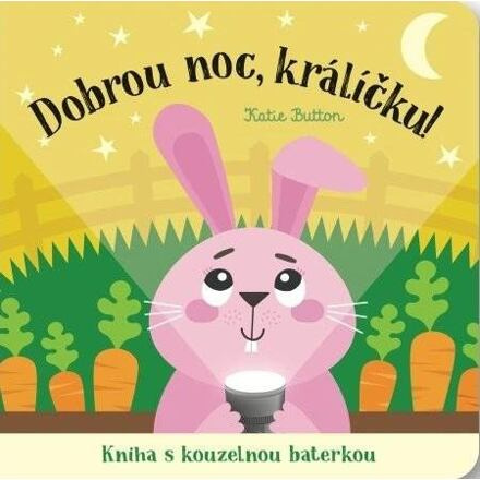 Dobrou noc, králíčku! Kniha s kouzelnou baterkou - Katie Button