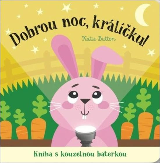 Dobrou noc, králíčku! Kniha s kouzelnou baterkou - Katie Button