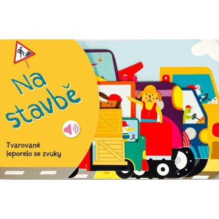 Tvarované leporelo se zvuky - Na stavbě