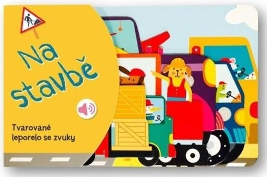 Tvarované leporelo se zvuky - Na stavbě