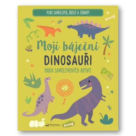 Moji báječní dinosauři Kniha samolepkových aktivit