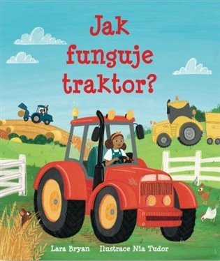 Jak funguje traktor? - Lara Bryan, Nia Tudor (ilustrátor) - kniha z kategorie Naučné knihy