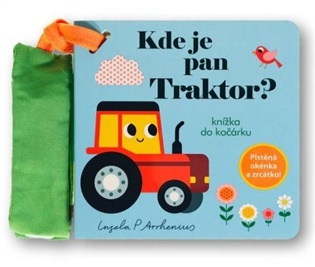 Kde je pan Traktor? Knížka do kočárku - Ingela P Arrhenius