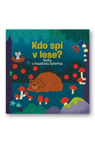Kdo spí v lese? Kniha s kouzelnou baterkou