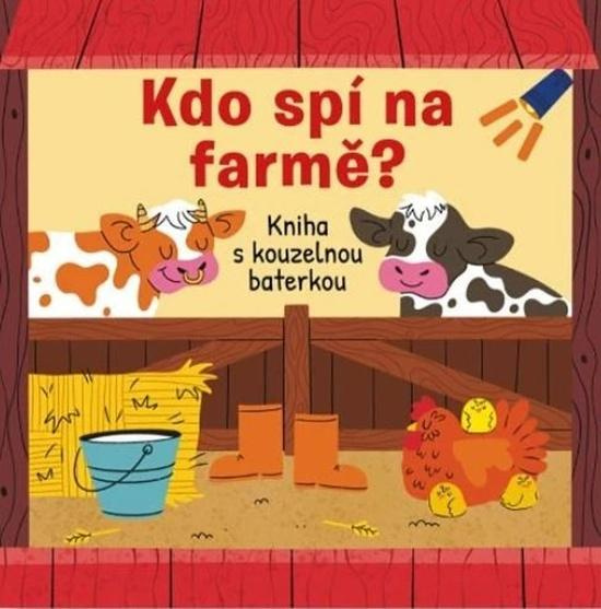 Kdo spí na farmě? Kniha s kouzelnou baterkou
