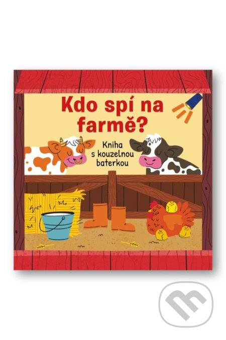 Kdo spí na farmě? Kniha s kouzelnou baterkou