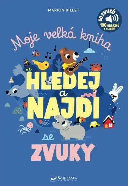 Moje velká kniha HLEDEJ a NAJDI se zvuky - Marion Billet