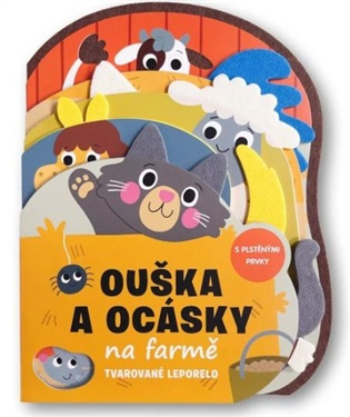 Ouška a ocásky na farmě Tvarované leporelo s plstěnými prvky
