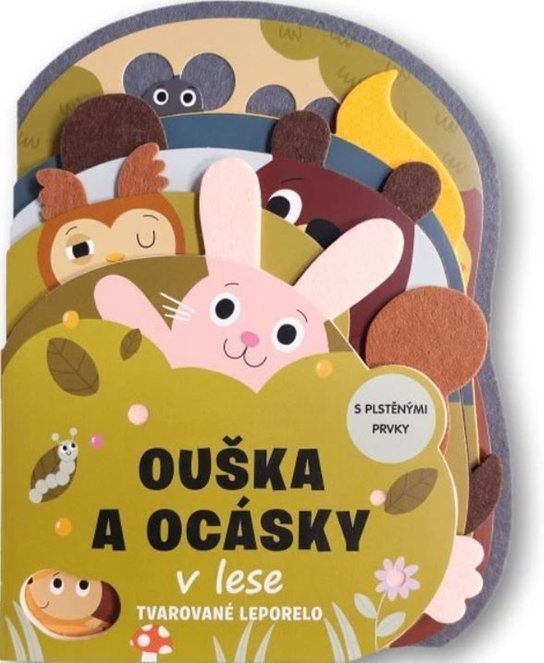 Ouška a ocásky v lese Tvarované leporelo s plstěnými prvky