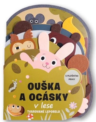 Ouška a ocásky v lese Tvarované leporelo s plstěnými prvky