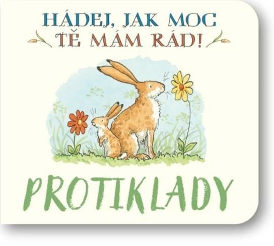 Protiklady Hádej, jak moc tě mám rád! - Sam McBratney