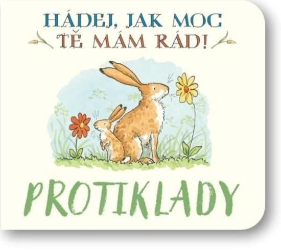 Protiklady Hádej, jak moc tě mám rád! - Sam McBratney