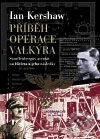 Příběh Operace Valkýra - Ian Kershaw