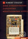 Židé středověkého západního křesťanského světa 1000–1500 - Robert Chazan