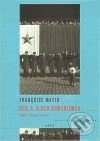 Češi a jejich komunismus - Francoise Mayerová