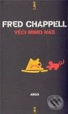 Věci mimo nás - Fred Chappell