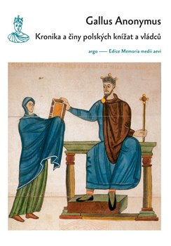 Kronika a činy polských knížat a vládců - Gallus Anonymus