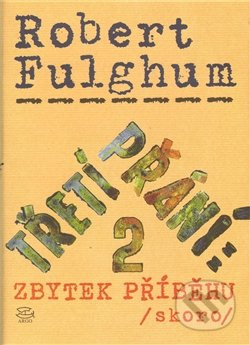 Třetí přání 2. (Zbytek příběhu (skoro)) - Robert Fulghum - kniha z kategorie Beletrie