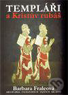 Templáři a Kristův rubáš - Barbora Fraleová