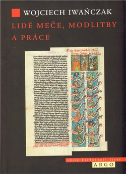 Lidé meče, modlitby a práce - Wojciech Iwańczak