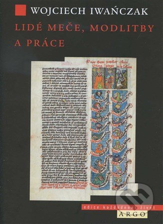 Lidé meče, modlitby a práce - Wojciech Iwańczak