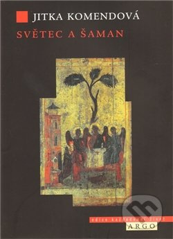 Světec a šaman - Jitka Komendová