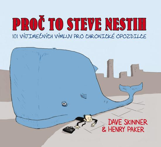 Proč to Steve nestih - Dave Skinner, Henry Paker