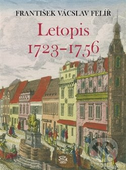 Letopis 1723–1756 - František V. Felíř