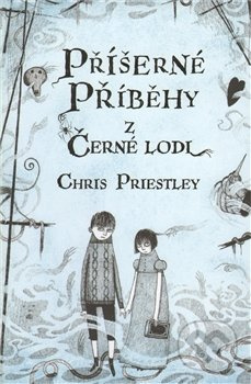 Příšerné příběhy z Černé lodi - Chris Priestley