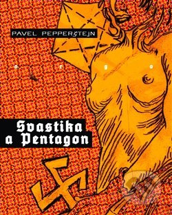 Svastika a Pentagon - Pavel Pepperštejn