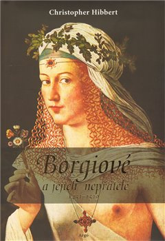 Borgiové a jejich nepřátelé (1431–1519) - Christopher Hibbert