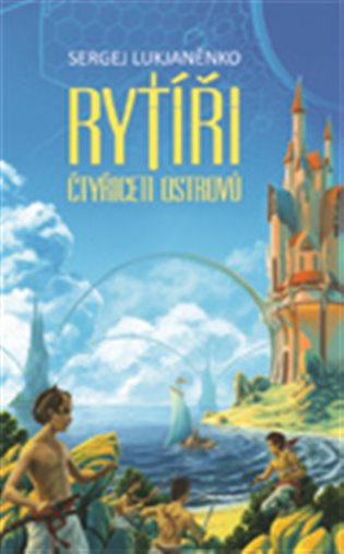 Rytíři Čtyřiceti ostrovů - Sergej Lukjaněnko - kniha z kategorie Sci-fi a fantasy