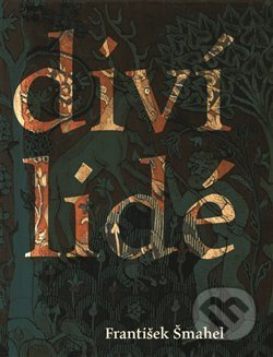 Diví lidé (v imaginaci) pozdního středověku - František Šmahel
