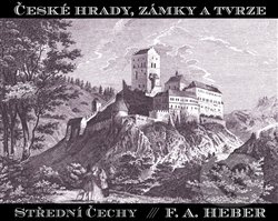 České hrady, zámky a tvrze IV. - Franz Alexander Heber
