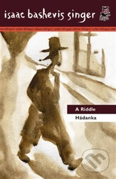Hádanka/ A Riddle - Isaac Bashevis Singer
