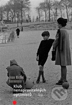 Klub nenapravitelných optimistů - Jean-Michel Guenassia