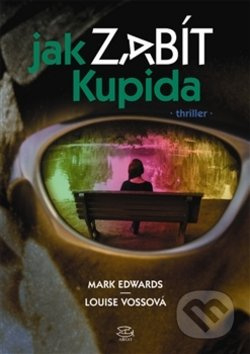 Jak zabít Kupida - Louise Vossová, Mark Edwards