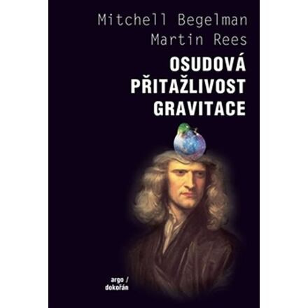 Osudová přitažlivost gravitace - Martin Rees, Mitchell Begelman