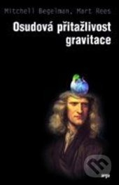 Osudová přitažlivost gravitace - Martin Rees, Mitchell Begelman