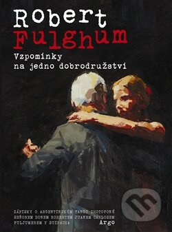 Vzpomínky na jedno dobrodružství - Robert Fulghum