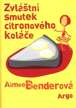 Zvláštní smutek citronového koláče - Aimee Benderová