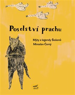 Poselství prachu. Mýty Šošonů - Miroslav Černý