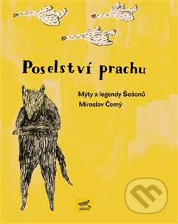 Poselství prachu. Mýty Šošonů - Miroslav Černý