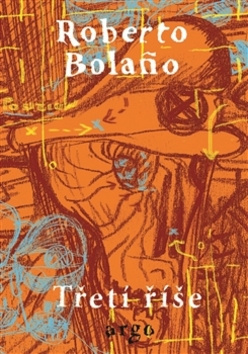 Třetí říše - Roberto Bola&amp;#241;o