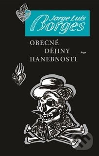 Obecné dějiny hanebnosti - Jorge Luis Borges