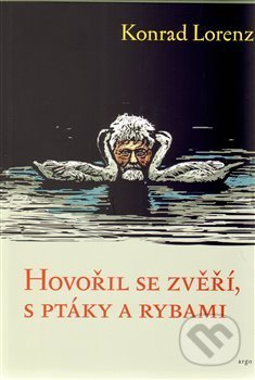 Hovořil se zvěří, ptáky a rybami - Konrad Lorenz