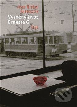 Vysněný život Ernesta G. - Jean-Michel Guenassia