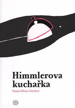 Himmlerova kuchařka - Franz-Olivier Giesbert