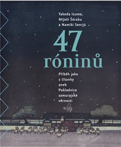 47 róninů - Takeda Izumo, Mijoši Šóraku, Namiki Senrjú