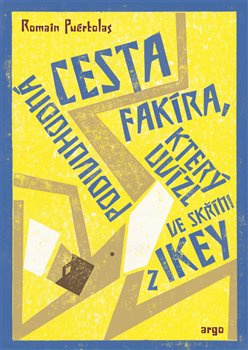 Podivuhodná cesta fakíra, který uvízl ve skříni z IKEY - Romain Puértolas